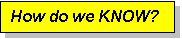Text Box: How do we KNOW?